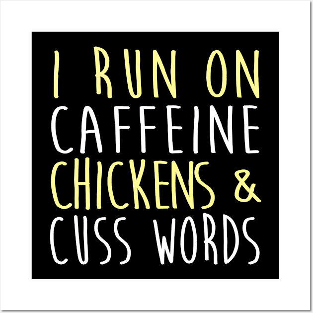 I Run On Caffeine Chickens & Cuss Words Wall Art by fromherotozero